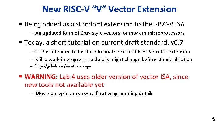 New RISC-V “V” Vector Extension § Being added as a standard extension to the