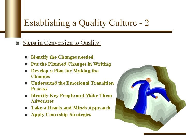 Establishing a Quality Culture - 2 Steps in Conversion to Quality: n n n