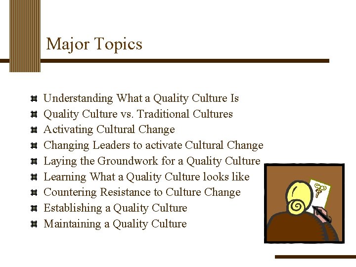 Major Topics Understanding What a Quality Culture Is Quality Culture vs. Traditional Cultures Activating