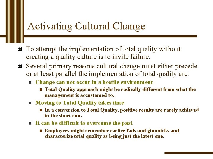 Activating Cultural Change To attempt the implementation of total quality without creating a quality