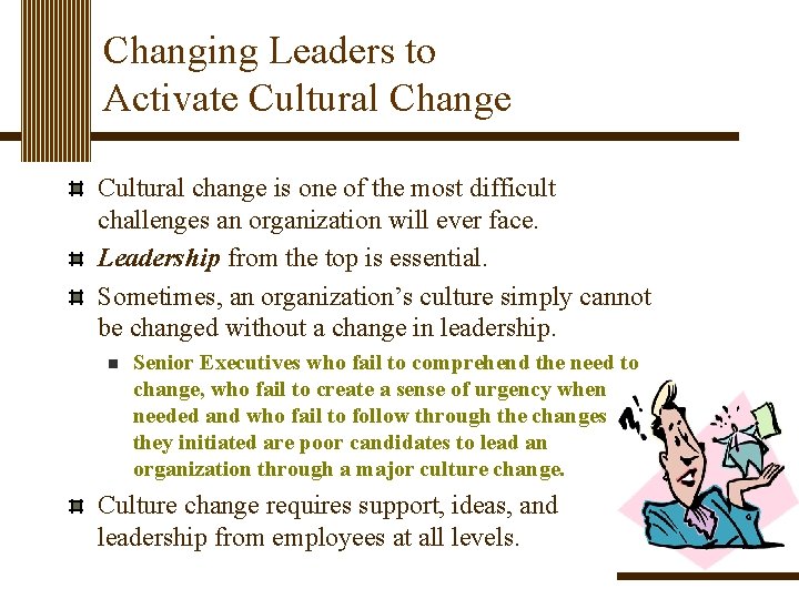 Changing Leaders to Activate Cultural Change Cultural change is one of the most difficult