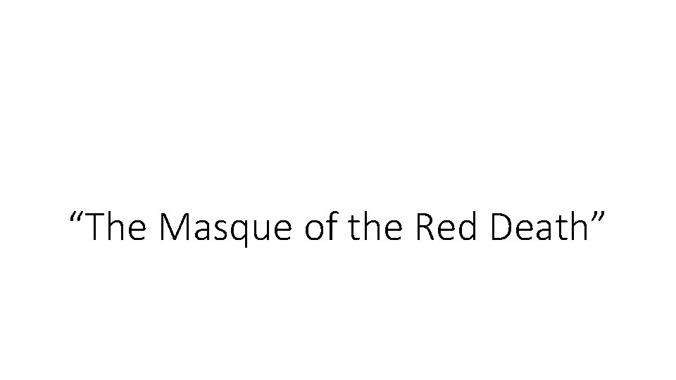 “The Masque of the Red Death” 