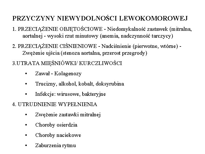 PRZYCZYNY NIEWYDOLNOŚCI LEWOKOMOROWEJ 1. PRZECIĄŻENIE OBJĘTOŚCIOWE - Niedomykalność zastawek (mitralna, aortalnej - wysoki rzut