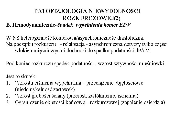 PATOFIZJOLOGIA NIEWYDOLNOŚCI ROZKURCZOWEJ(2) B. Hemodynamicznie-Spadek wypełnienia komór EDV W NS heterogenność komorowa/asynchroniczność diastoliczna. Na