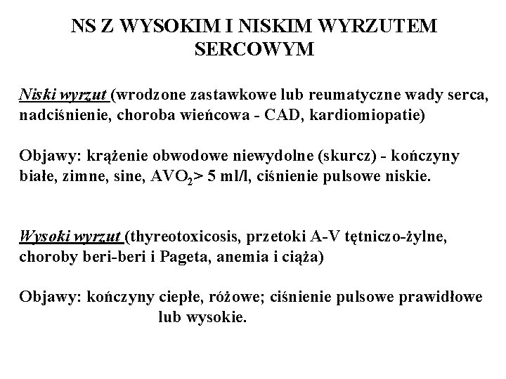 NS Z WYSOKIM I NISKIM WYRZUTEM SERCOWYM Niski wyrzut (wrodzone zastawkowe lub reumatyczne wady