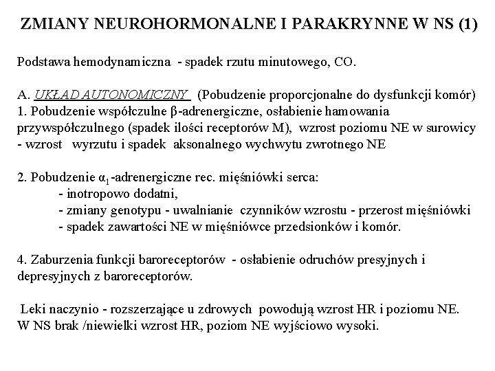 ZMIANY NEUROHORMONALNE I PARAKRYNNE W NS (1) Podstawa hemodynamiczna - spadek rzutu minutowego, CO.