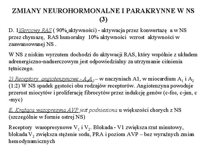 ZMIANY NEUROHORMONALNE I PARAKRYNNE W NS (3) D. 1)Sercowy RAS ( 90% aktywności) -