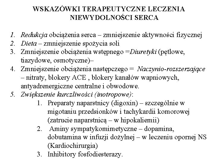 WSKAZÓWKI TERAPEUTYCZNE LECZENIA NIEWYDOLNOŚCI SERCA 1. Redukcja obciążenia serca – zmniejszenie aktywności fizycznej 2.