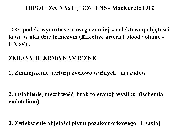 HIPOTEZA NASTĘPCZEJ NS - Mac. Kenzie 1912 =>> spadek wyrzutu sercowego zmniejsza efektywną objętości