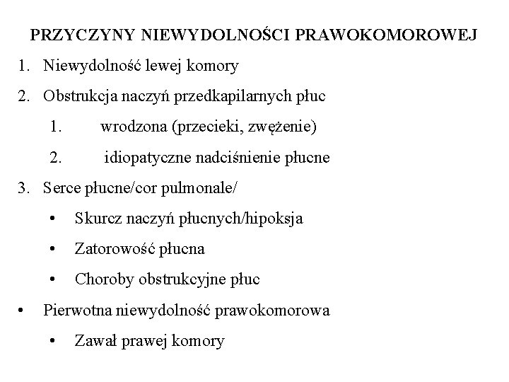 PRZYCZYNY NIEWYDOLNOŚCI PRAWOKOMOROWEJ 1. Niewydolność lewej komory 2. Obstrukcja naczyń przedkapilarnych płuc 1. wrodzona