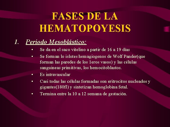 FASES DE LA HEMATOPOYESIS 1. Periodo Mesoblástico: • • • Se da en el