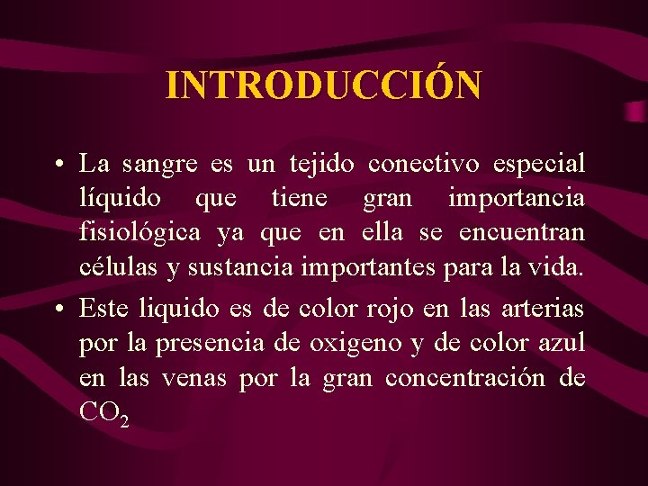 INTRODUCCIÓN • La sangre es un tejido conectivo especial líquido que tiene gran importancia