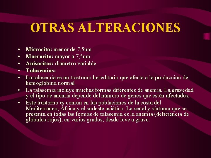 OTRAS ALTERACIONES • • • Microcito: menor de 7, 5 um Macrocito: mayor a