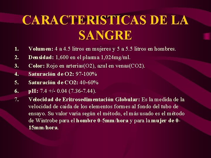 CARACTERISTICAS DE LA SANGRE 1. 2. 3. 4. 5. 6. 7. Volumen: 4 a