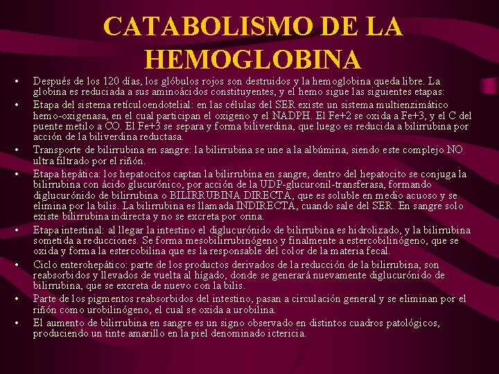  • • CATABOLISMO DE LA HEMOGLOBINA Después de los 120 días, los glóbulos