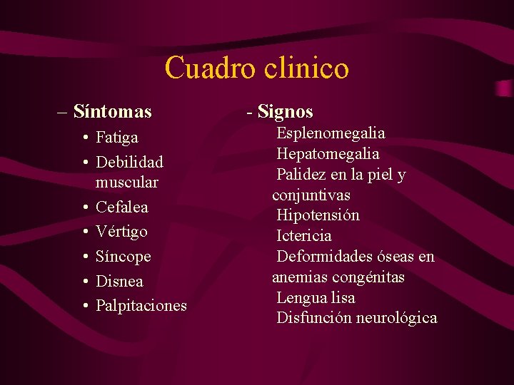 Cuadro clinico – Síntomas • Fatiga • Debilidad muscular • Cefalea • Vértigo •