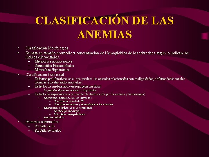 CLASIFICACIÓN DE LAS ANEMIAS • • Clasificación Morfológica Se basa en tamaño promedio y