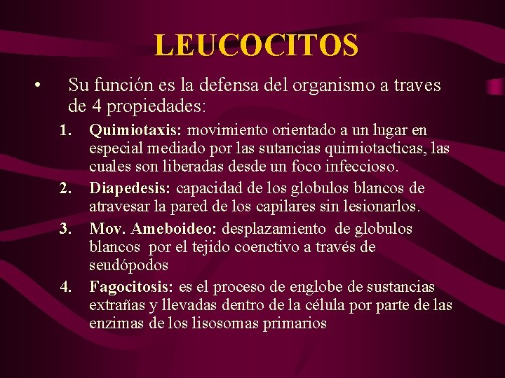 LEUCOCITOS • Su función es la defensa del organismo a traves de 4 propiedades: