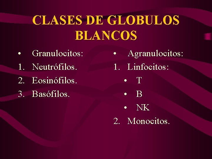 CLASES DE GLOBULOS BLANCOS • 1. 2. 3. Granulocitos: Neutrófilos. Eosinófilos. Basófilos. • Agranulocitos: