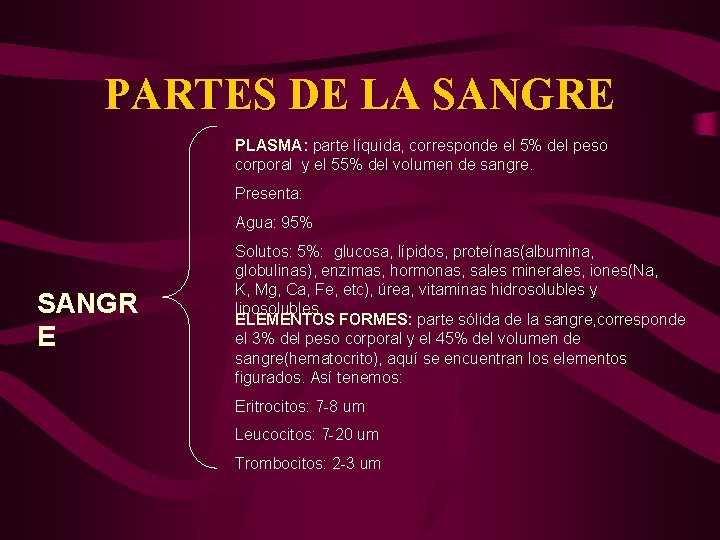 PARTES DE LA SANGRE PLASMA: parte líquida, corresponde el 5% del peso corporal y