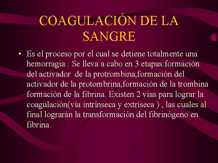 COAGULACIÓN DE LA SANGRE • Es el proceso por el cual se detiene totalmente