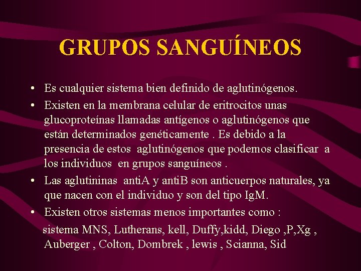 GRUPOS SANGUÍNEOS • Es cualquier sistema bien definido de aglutinógenos. • Existen en la
