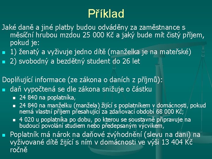 Příklad Jaké daně a jiné platby budou odváděny za zaměstnance s měsíční hrubou mzdou Příklad Jaké daně a jiné platby budou odváděny za zaměstnance s měsíční hrubou mzdou