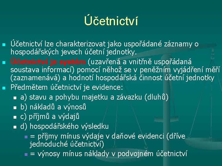 Účetnictví n n n Účetnictví lze charakterizovat jako uspořádané záznamy o hospodářských jevech účetní Účetnictví n n n Účetnictví lze charakterizovat jako uspořádané záznamy o hospodářských jevech účetní