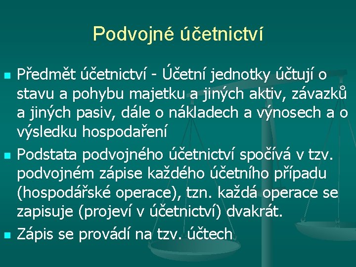 Podvojné účetnictví n n n Předmět účetnictví - Účetní jednotky účtují o stavu a Podvojné účetnictví n n n Předmět účetnictví - Účetní jednotky účtují o stavu a