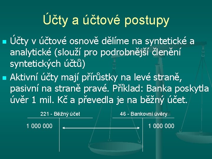 Účty a účtové postupy n n Účty v účtové osnově dělíme na syntetické a Účty a účtové postupy n n Účty v účtové osnově dělíme na syntetické a
