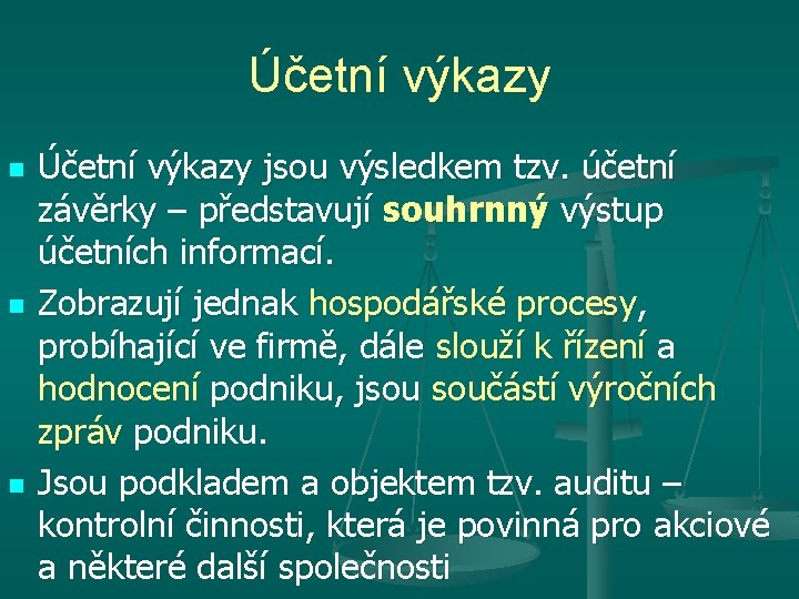 Účetní výkazy n n n Účetní výkazy jsou výsledkem tzv. účetní závěrky – představují Účetní výkazy n n n Účetní výkazy jsou výsledkem tzv. účetní závěrky – představují