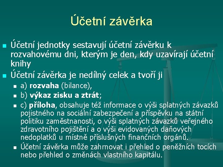 Účetní závěrka n n Účetní jednotky sestavují účetní závěrku k rozvahovému dni, kterým je Účetní závěrka n n Účetní jednotky sestavují účetní závěrku k rozvahovému dni, kterým je