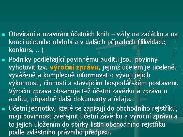 n n n Otevírání a uzavírání účetních knih – vždy na začátku a na n n n Otevírání a uzavírání účetních knih – vždy na začátku a na