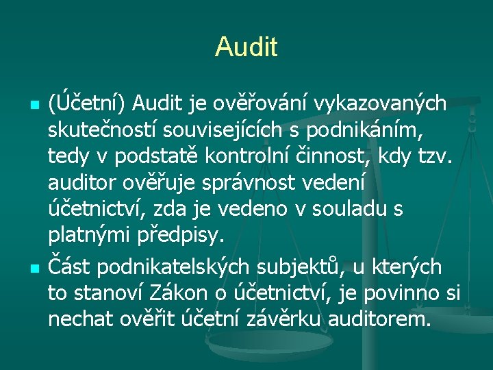 Audit n n (Účetní) Audit je ověřování vykazovaných skutečností souvisejících s podnikáním, tedy v Audit n n (Účetní) Audit je ověřování vykazovaných skutečností souvisejících s podnikáním, tedy v