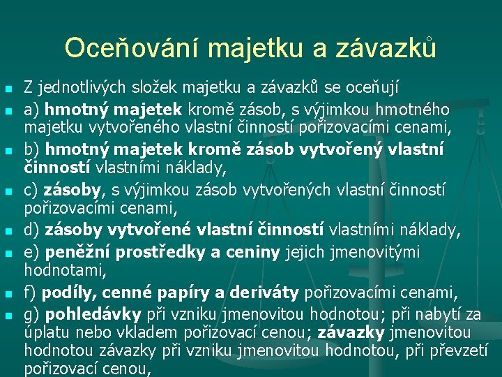 Oceňování majetku a závazků n n n n Z jednotlivých složek majetku a závazků Oceňování majetku a závazků n n n n Z jednotlivých složek majetku a závazků