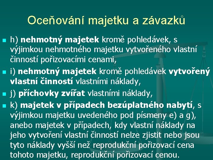 Oceňování majetku a závazků n n h) nehmotný majetek kromě pohledávek, s výjimkou nehmotného Oceňování majetku a závazků n n h) nehmotný majetek kromě pohledávek, s výjimkou nehmotného