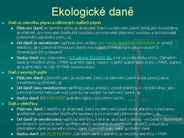 Ekologické daně n n n Daň ze zemního plynu a některých dalších plynů n Ekologické daně n n n Daň ze zemního plynu a některých dalších plynů n