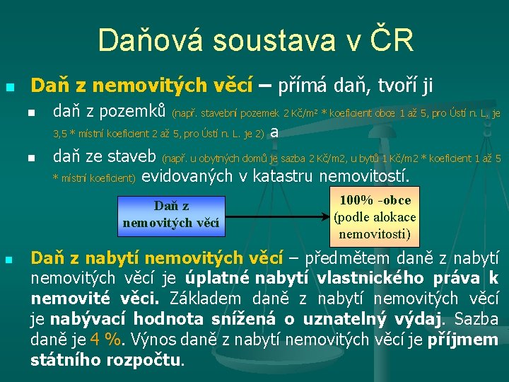 Daňová soustava v ČR n Daň z nemovitých věcí – přímá daň, tvoří ji Daňová soustava v ČR n Daň z nemovitých věcí – přímá daň, tvoří ji