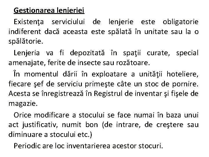 Gestionarea lenjeriei Existenţa serviciului de lenjerie este obligatorie indiferent dacă aceasta este spălată în