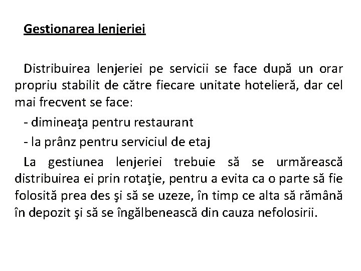 Gestionarea lenjeriei Distribuirea lenjeriei pe servicii se face după un orar propriu stabilit de