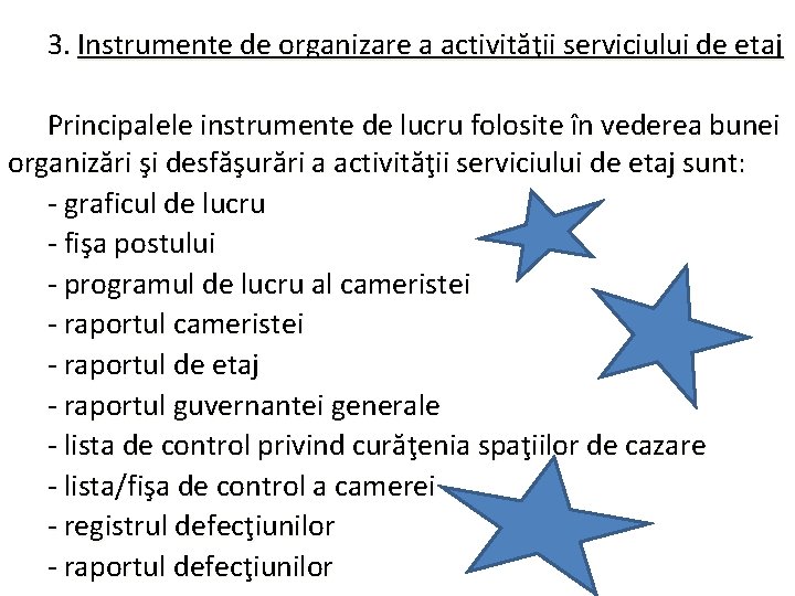 3. Instrumente de organizare a activităţii serviciului de etaj Principalele instrumente de lucru folosite