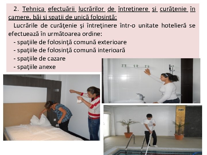2. Tehnica efectuării lucrărilor de întreţinere şi curăţenie în camere, băi şi spaţii de