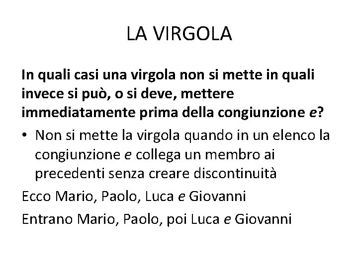 LA VIRGOLA In quali casi una virgola non si mette in quali invece si