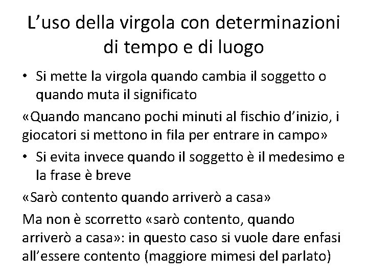 L’uso della virgola con determinazioni di tempo e di luogo • Si mette la