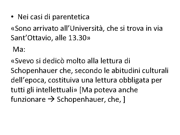  • Nei casi di parentetica «Sono arrivato all’Università, che si trova in via