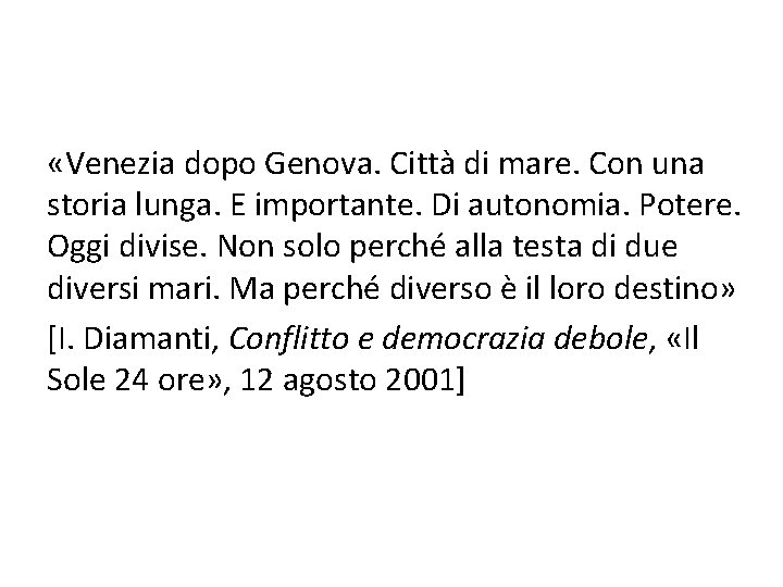 «Venezia dopo Genova. Città di mare. Con una storia lunga. E importante. Di