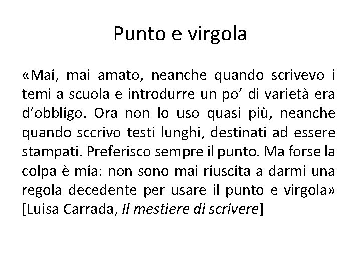 Punto e virgola «Mai, mai amato, neanche quando scrivevo i temi a scuola e