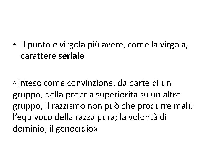  • Il punto e virgola più avere, come la virgola, carattere seriale «Inteso