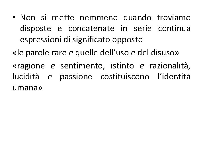  • Non si mette nemmeno quando troviamo disposte e concatenate in serie continua