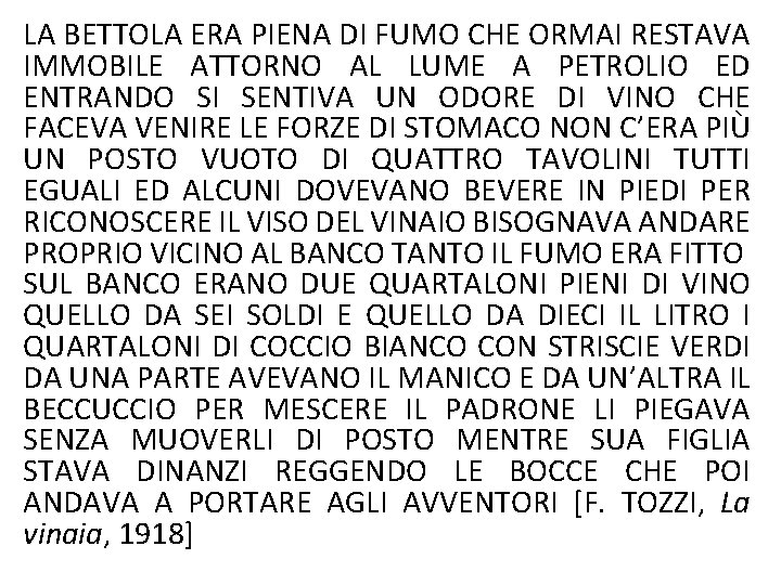 LA BETTOLA ERA PIENA DI FUMO CHE ORMAI RESTAVA IMMOBILE ATTORNO AL LUME A